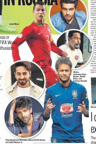  ??  ?? (Above, clockwise) Arjun Kapoor, Shoojit Sircar, and Cristiano Ronaldo (Top) Ayushmann Khurrana, (above) Kartik Aaryan, and (right) Neymar Jr