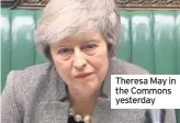  ?? Theresa May in the Commons yesterday ??