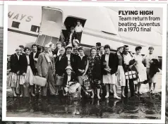  ?? ?? FLYING HIGH Team return from beating Juventus in a 1970 final