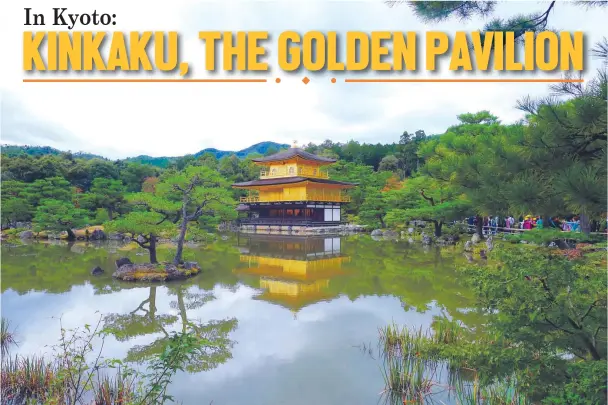  ??  ?? The Kinkaku, The Golden Pavilion, is a shariden, a Buddhist hall containing the relics of Buddha.