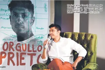  ?? — AFP photo ?? Mexican actor Tenoch Huerta speaks during a press conference for the presentati­on of his book “Orgullo Prieto” in Mexico City.