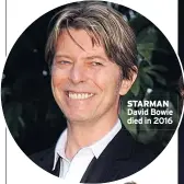 ??  ?? STARMAN David Bowie died in 2016
