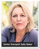  ??  ?? Senior therapist Sally Baker