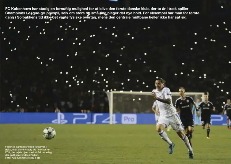  ??  ?? Federico Santander stred forgaeves i Baku, men der er stadig lys i mørket for FCK, der rejste hjem med et 0-1 nederlag, der godt kan vendes i Parken.
Foto: Aziz Karimov/Ritzau Foto