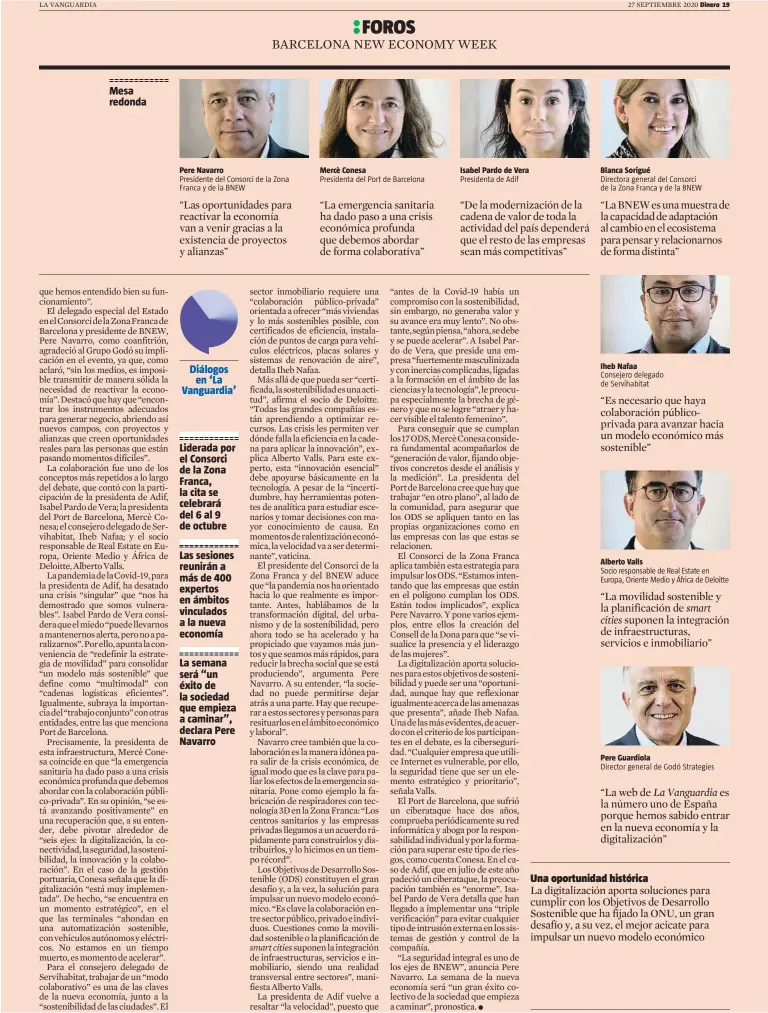  ??  ?? Mesa redonda
Diálogos
en ‘La Vanguardia’
Liderada por el Consorci de la Zona Franca, la cita se celebrará del 6 al 9 de octubre
Las sesiones reunirán a más de 400 expertos en ámbitos vinculados a la nueva economía
La semana será “un éxito de la sociedad que empieza a caminar”, declara Pere Navarro
Isabel Pardo de Vera