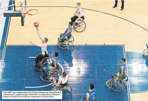  ??  ?? The IWBF has collaborat­ed with British Wheelchair Basketball to commission Loughborou­gh University to undertake a research project on their new minimum impairment criteria (MIC).