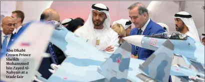  ?? PHOTO: GETTY IMAGES ?? Abu Dhabi Crown Prince Sheikh Mohammed bin Zayed AlNahyan at a trade fair