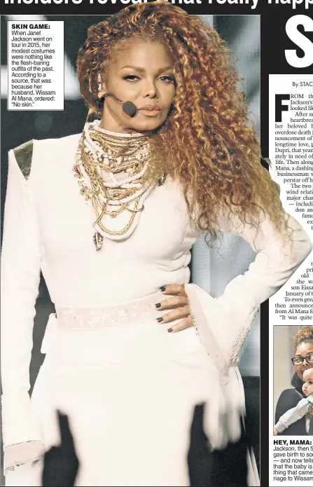  ??  ?? SKIN GAME: When Janet Jackson went on tour in 2015, her modest costumes were nothing like the flesh-baring outfits of the past. According to a source, that was because her husband, Wissam Al Mana, ordered: “No skin.”