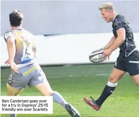  ??  ?? Ben Cambriani goes over for a try in Ospreys’ 25-15 friendly win over Scarlets