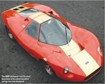  ??  ?? The AMR-designed Ford F3L must have been of the moist beautiful racing cars ever designed.