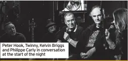 ?? ?? Peter Hook, Twinny, Kelvin Briggs and Philippe Carly in conversati­on at the start of the night