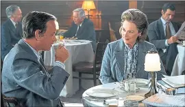  ?? TWENTIETH CENTURY FOX ?? Meryl Streep, right, plays Washington Post publisher Katharine Graham, andTom Hanks plays its Executive Editor in “The Post.”