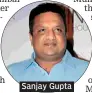  ??  ?? Sanjay Gupta