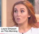  ??  ?? Laura Simpson on This Morning