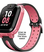  ?? ?? STAY IN TOUCH: The imoo watch