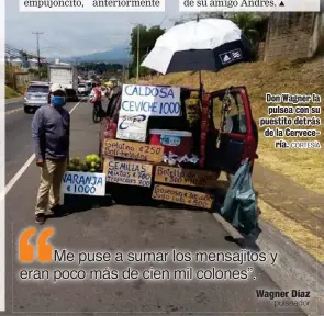  ?? CORTESÍA ?? Don Wagner la pulsea con su puestito detrás de la Cervece
ría.