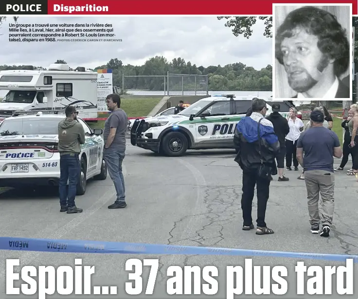  ?? PHOTOS CÉDÉRICK CARON ET D’ARCHIVES ?? Un groupe a trouvé une voiture dans la rivière des Mille Îles, à Laval, hier, ainsi que des ossements qui pourraient correspond­re à Robert St-louis (en mortaise), disparu en 1988.