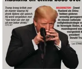  ?? FOTO AFP ?? Trump kreeg kritiek over de manier waarop hij dronk tijdens zijn speech. Hij werd vergeleken met “een kind van vier dat uit een beker drinkt.”