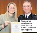  ??  ?? Samantha receives her award from Chief Constable Ian Hopkins