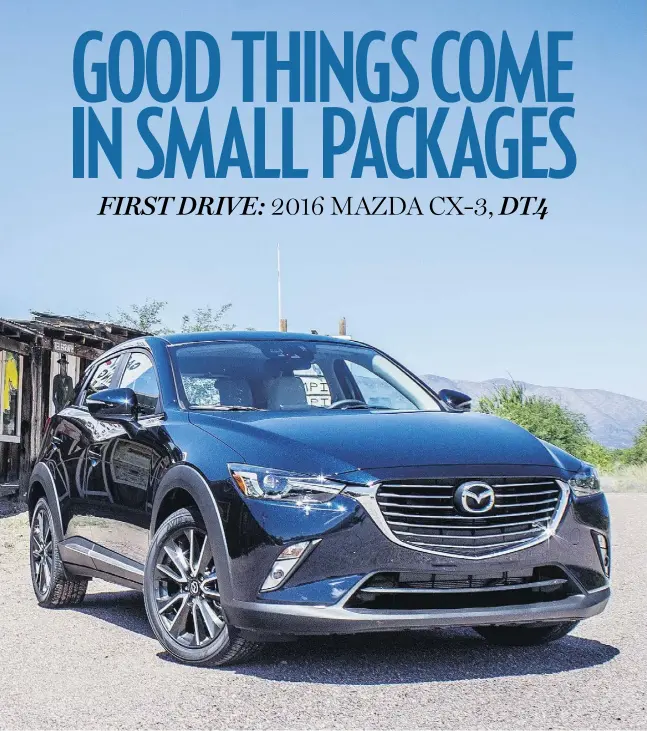  ?? Brendan McAleer / Driving ?? The all-new 2016 Mazda CX-3 is a surprising­ly quick compact crossover that is at once attractive, practical, and almost as fun to drive as a Miata.