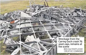  ?? BEN SALTER/FLICKR/ CREATIVE COMMONS ?? Wreckage from the Carreg Goch crash 76 years ago, remains at the scene