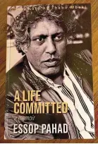  ?? Picture: Supplied ?? ‘A Life Committed: A Memoir of Essop Pahad’ is published by the Centre for Africa-China Studies at the University of Johannesbu­rg and Real African Publishers.