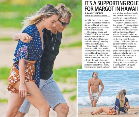  ?? Picture: BACKGRID ?? Margot Robbie enjoys some time out on the beach in Hawaii with her mum Sarie Kessler and husband Tom Ackerley.