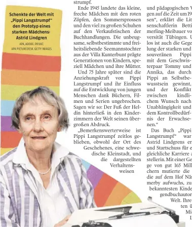  ?? APA, ADOBE, PRIVAT,
APA PICTUREDES­K, GETTY IMAGES ?? Schenkte der Welt mit „Pippi Langstrump­f “den Prototyp eines starken Mädchens:
Astrid Lindgren