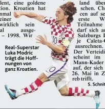  ??  ?? Real- Superstar Luka Modric trägt die Hoffnungen von ganz Kroatien. en.