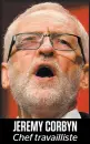  ??  ?? JEREMY CORBYN Chef travaillis­te