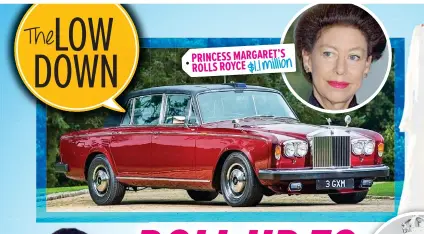  ?? ?? PRINCESS MARGARET’S $1.1million ROLLS ROYCE