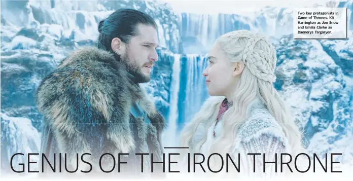  ??  ?? Two key protagonis­ts in Game of Thrones, Kit Harrington as Jon Snow and Emilia Clarke as Daenerys Targaryen.