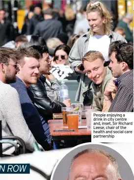  ??  ?? People enjoying a drink in city centre and, inset, Sir Richard Leese, chair of the health and social care partnershi­p