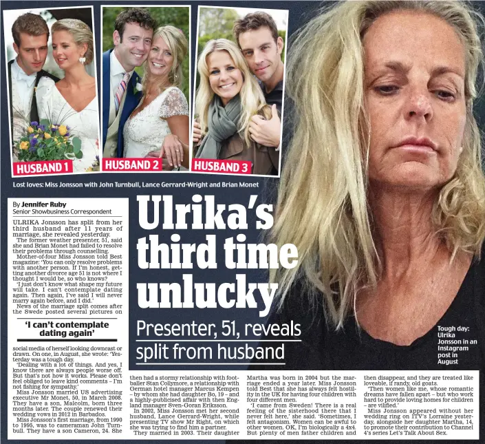  ??  ?? Lost loves: Miss Jonsson with John Turnbull, Lance Gerrard-Wright and Brian Monet Tough day: Ulrika Jonsson in an Instagram post in August HUSBAND 1 HUSBAND 2 HUSBAND 3