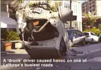  ??  ?? A ‘drunk’ driver caused havoc on one of Lefkoşa’s busiest roads