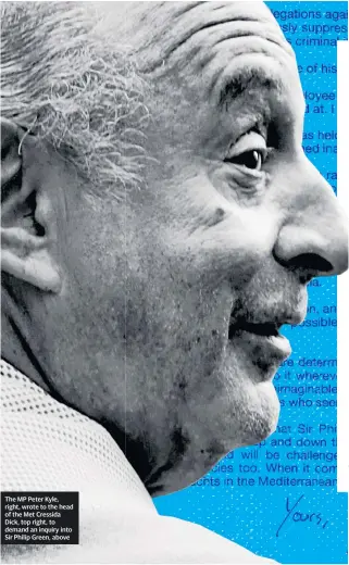  ??  ?? The MP Peter Kyle, right, wrote to the head of the Met Cressida Dick, top right, to demand an inquiry into Sir Philip Green, above