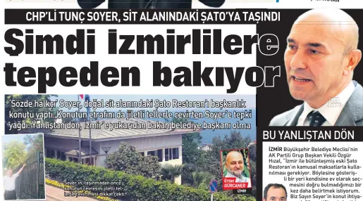  ??  ?? Soyer’in, taşınmadan önce konutun çevresini jiletli tellerle çevirtmesi dikkat çekti. EUWDQ *hRCANER İZMİR Tunç Soyer