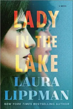  ??  ?? “Lady in the Lake,” by Laura Lippman (William Morrow)