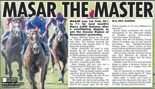  ??  ?? CLASSIC EFFORT: Masar pulls clear of the Craven field