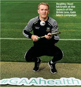  ??  ?? Healthy: Noel McGrath at the launch of the Drink Less, Gain More campaign