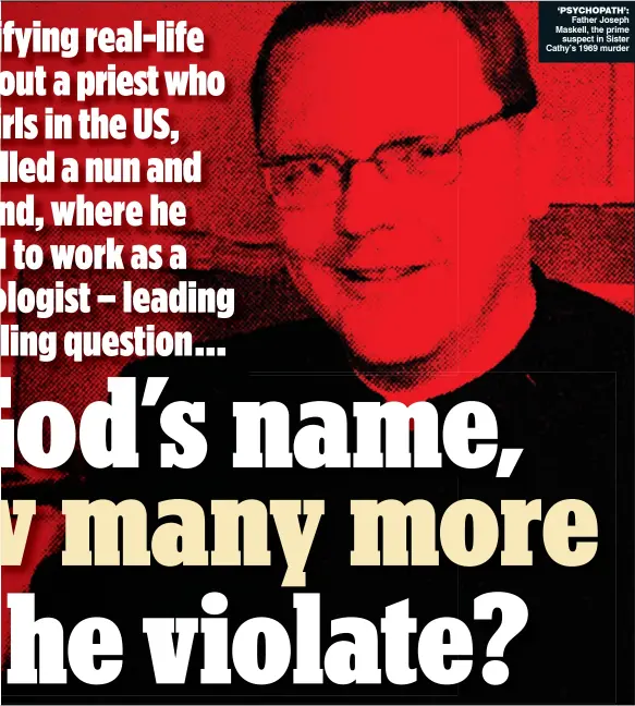  ??  ?? Father Joseph Maskell, the prime suspect in Sister Cathy’s 1969 murder