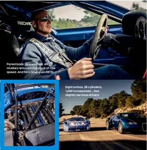  ??  ?? Pared back. Streamline­d. All niceties removed in pursuit of raw speed. And he’s driving an EB110 Eight turbos, 28 cylinders, 1,600 horsepower... two slightly nervous drivers