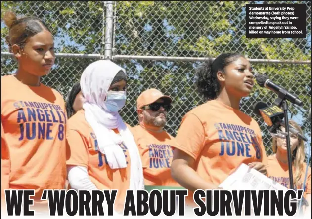  ?? ?? Students at University Prep demonstrat­e (both photos) Wednesday, saying they were compelled to speak out in memory of Angellyh Yambo, killed on way home from school.