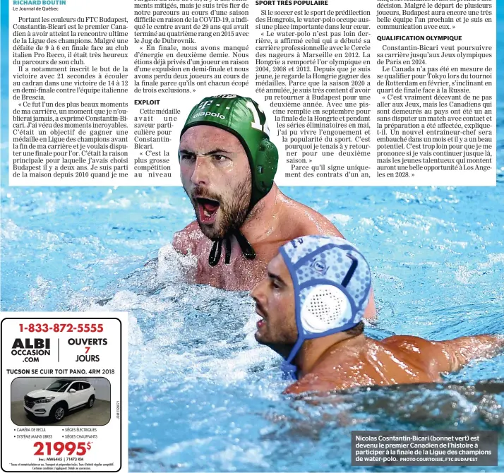  ?? PHOTO COURTOISIE, FTC BUDAPEST ?? Nicolas Cosntantin-Bicari (bonnet vert) est devenu le premier Canadien de l’histoire à participer à la finale de la Ligue des champions de water-polo.