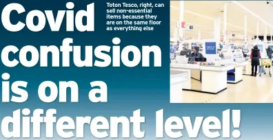  ??  ?? Toton Tesco, right, can sell non-essential items because they are on the same floor as everything else