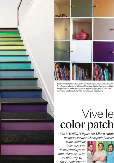  ??  ?? Dans l’escalier, la couleur gravit les marches pas à pas. L’art d’associer les teintes sans bavure et d’égayer l’intérieur. Hier basique, aujourd’hui unique, cette bibliothèq­ue offre un support parfait pour laisser libre cours à sa créativité et ouvrir...