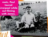  ??  ?? Back to his roots, Paul toured Liverpool while out filming with James.