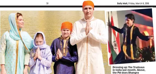  ??  ?? Dressing up: The Trudeaus in India last month. Above, the PM does Bhangra