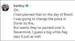  ??  ?? Banksy’s social media post revealed his intentions for the piece