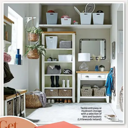  ?? ?? Tackle entryway or mudroom storage with a selection of bins and baskets (Littlewood­s Ireland)